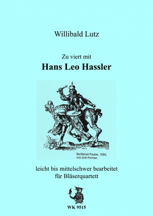 Zu viert mit Hans Leo Hassler fr Blserquartett Partitur