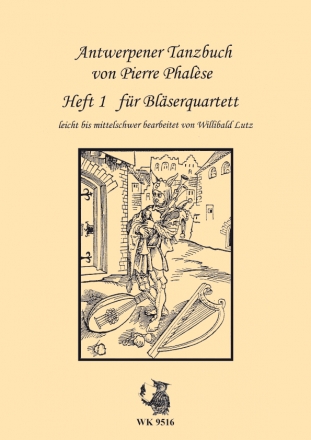 W. Lutz, Antwerpener Tanzbuch von Pierre Phalese - Heft 1 fr Blser-Quartett