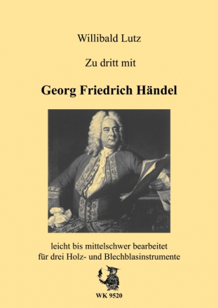 W. Lutz, Zu dritt mit Georg Friedrich Hndel 3 Holz-und Blechblser