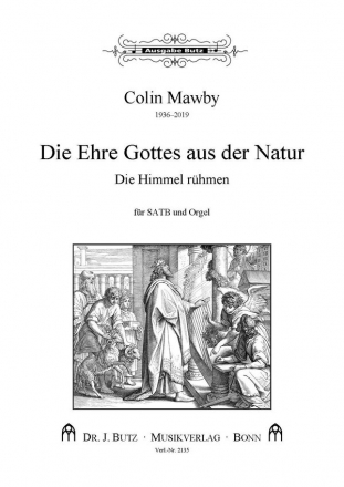 Mawby, Colin, Die Ehre Gottes aus der Natur / Die Himmel rhmen SATB und Orgel