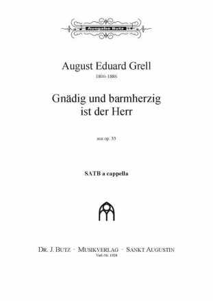 Grell, August Eduard, Gndig und barmherzig ist der Herr SATB a cappella