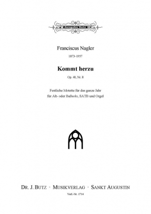 Nagler, Franciscus, Kommt herzu op. 40, Nr. 8 A- oder B-Solo, SATB u. Org