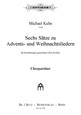 Kube, Michael, Sechs Advents- und Weihnachtslieder SABar a cappella