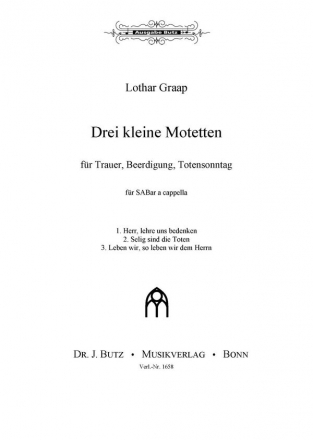 Graap, Lothar, Drei kleine Motetten zur Beerdigung und zum Totensonnta SABar