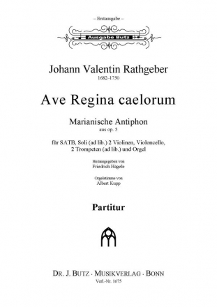 Rathgeber, Valentin, Ave Regina caelorum SATB (Soli ad lib.), Orchester (2 Vl, Vc ad lib.: 2 Trp) und Orgel Partitur