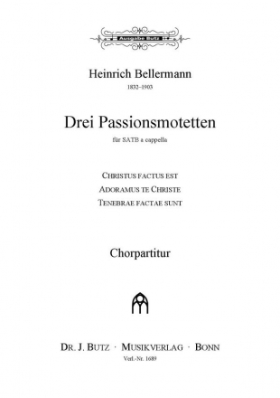 Bellermann, Heinrich, Drei Passionsmotetten op. 11 SATB a cappella