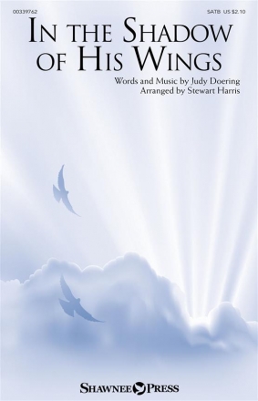 Judy Doering, In the Shadow of His Wings SATB Choral Score