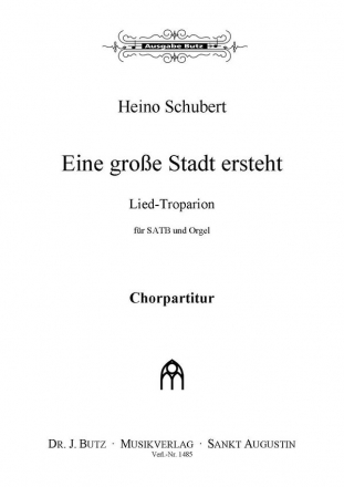 Schubert, Heino, Eine groe Stadt ersteht SATB, Gem. und Orgel