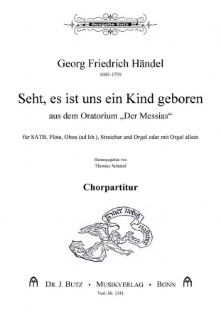 Hndel, G. F., Seht, es ist uns ein Kind geboren SATB, Orch (Fl, Str, ad lib.: Ob) und Orgel oder m. Orgel allein