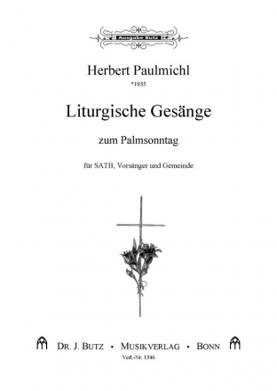 Paulmichl, Herbert, Liturgische Gesnge zum Palmsonntag SATB, Vorsnger und Gemeinde