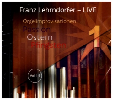 Franz Lehrndorfer - LIVE vol.11 Orgelimprovisationen 'Passion Ostern - Pfingsten 1' CD