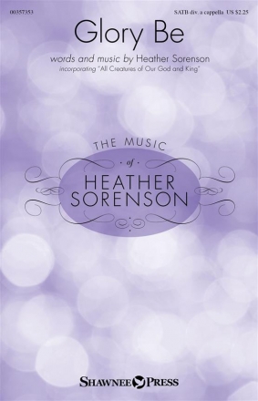 Heather Sorenson, Glory Be SATB a Cappella Choral Score