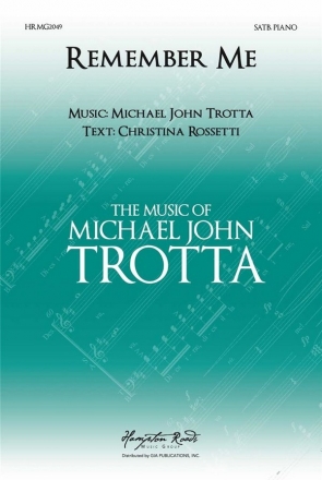 Michael John Trotta, Remember Me SATB and Piano Choral Score