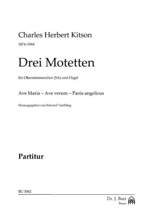 Kitson, Charles Herbert, Drei Motetten (Ave maria, Ave verum, Panis an fr SA und Orgel