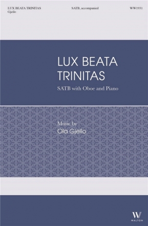 Ola Gjeilo, Lux Beata Trinitas SATB, Oboe and Piano Chorpartitur