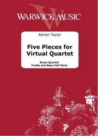 Adrian Taylor, Five Pieces for Virtual Quartet Blechblserquartett Partitur + Stimmen