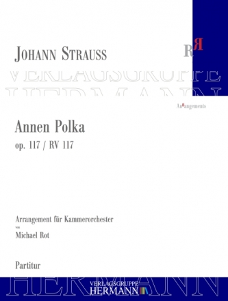 Strau (Son), Johann, Annen Polka op. 117 RV 117 Kammerorchester Partitur