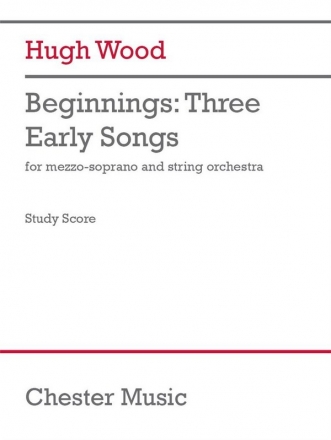 Hugh Wood, Beginnings: Three Early Songs String Orchestra and Mezzo-Soprano Studienpartitur