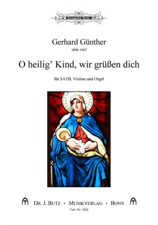 Gnther, Gerhard, O heilig' Kind, wir gren dich fr SATB, Violine und Orgel