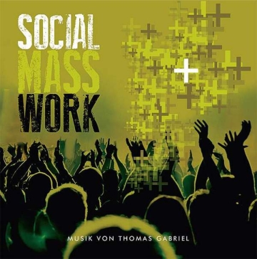 Gabriel, Thomas, Social Mass Work  CD fr Soli (SAB), gemischter Chor (SATB) und Klavier