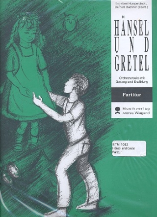 Hnsel und Gretel (Suite) fr Sprecher, Gesang (Chor) und Orchester Partitur und Erzhltext