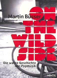 On the wild Side die wahre Geschichte der Popmusik