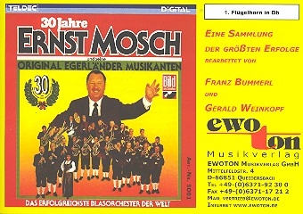 30 Jahre Ernst Mosch und seine Egerlnder Musikanten: fr Blasorchester Flgelhorn 1