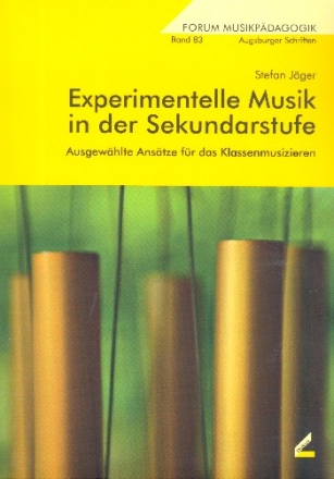 Experimentelle Musik in der Sekundarstufe Ausgewhlte Anstze fr da Klassenmusizieren