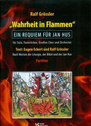 Wahrheit in Flammen fr Soli, Favoritchor, gem Chor und Orchester Partitur