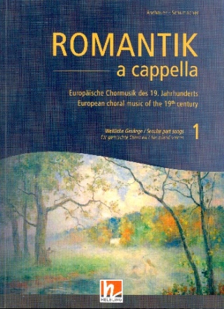 Romantik a cappella Band 1 - Weltliche Gesnge fr gem Chor a cappella Partitur