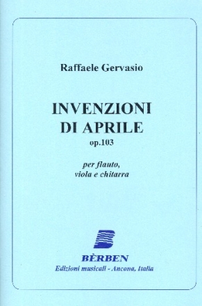 Invenzioni di aprile op.103 per flauto, viola e chitarra partitura e parti