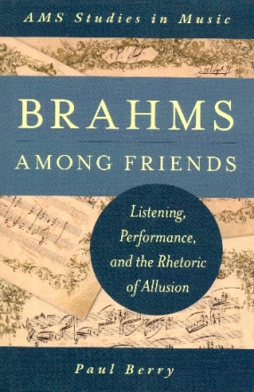 Brahms among Friends Listening, Performance and the Rhetoric of Allusion