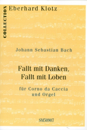 Fallt mit Danken fallt mit Loben fr Corno da caccia und Orgel