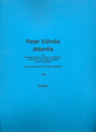 Atlantis fr Knabensopran, Bariton, Cimbalom, virt. Chor (Synthesizer), Orch. Partitur