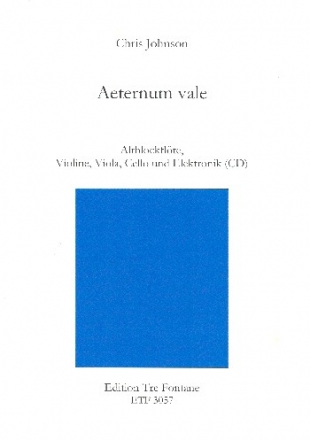 Aeternum vale fr Altblockflte, Violine, Viola, Violoncello und Elektronik (CD) Partitur und Stimmen