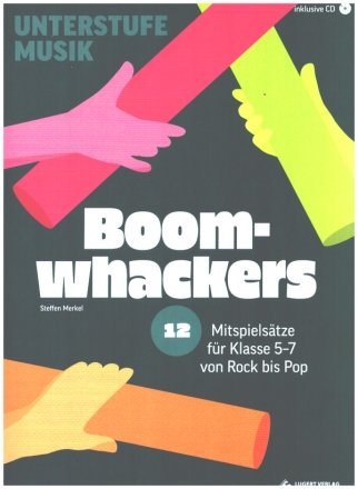 Boomwhackers (+CD) 12 Mitspielstze fr Klasse 5-7 von Rock bis Pop