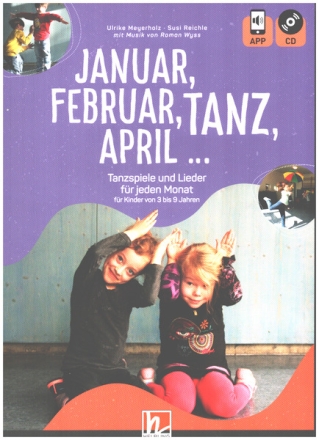 Januar, Februar, Tanz, April (+APP+CD) Tanzspiele und Lieder fr jeden Monat