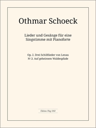 Schoeck Othmar, Auf geheimem Waldespfade op. 2/3 Gesang und Klavier