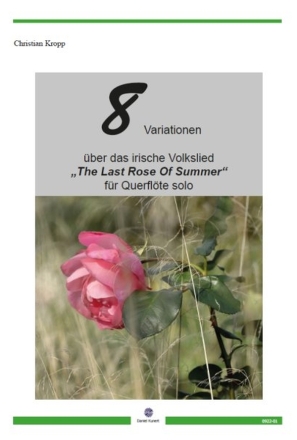 8 Variationen ber das irische Volkslied 'The Last Rose Of Summer' fr Querflte solo