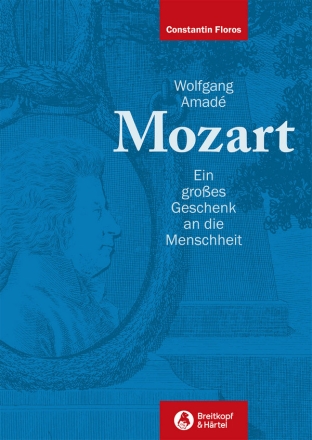 Wolfgang Amad Mozart Ein groes Geschenk an die Menschheit