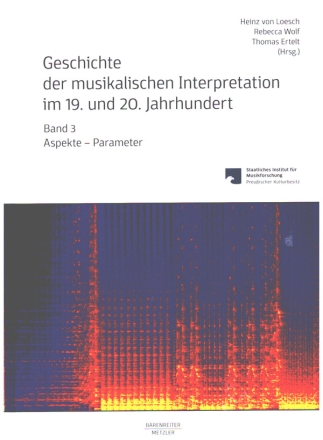 Geschichte der musikalischen Interpretation im 19. und 20. Jahrhundert Band 3 Hardcover