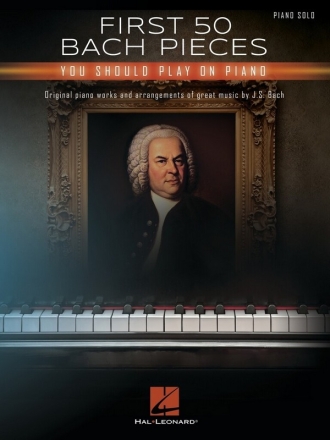 First 50 Bach Pieces You Should Play on the Piano for piano