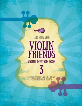 Violin Friends - Violin Part 3 54 progressive Pieces and Fun Exercises for advanced Violin Students