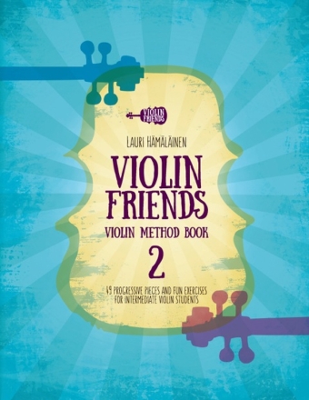 Violin Friends - Violin Method Part 2 49 progressive Pieces and Fun Exercises for intermediate Violin Students