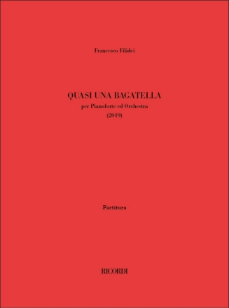 Quasi una bagatella (2019) per pianoforte ed orchestra score