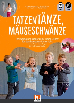 Tatzentnze, Museschwnze (+APP+CD) Tanzspiele und Lieder zum Thema 'Tiere' fr den  bewegten Unterricht