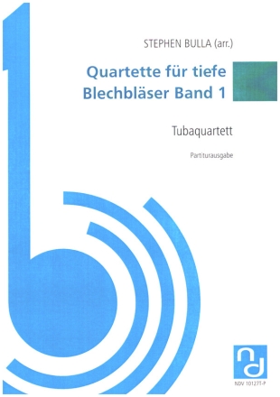 Quartette fr tiefe Blechblser Band 1 fr Tubaquartett Partiturausgabe