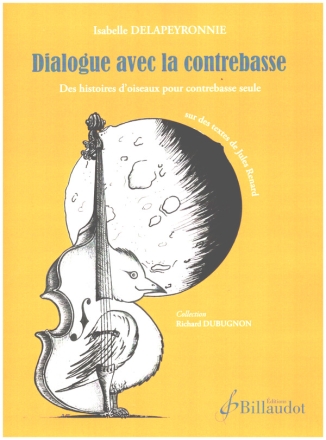 Dialogue avec la contrebasse Des histoires d'oiseaux pour contrebasse seule