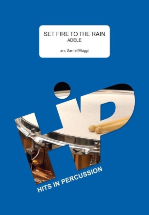 Set fire to the Rain (Adele) fr Percussion-Ensemble (6-8 Spieler) Partitur und Stimmen