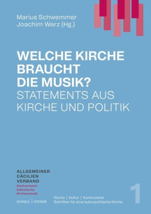 Welche Kirche braucht die Musik ? Statements aus Kirche und Politik